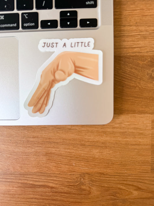 Just a Little Vinyl Sticker